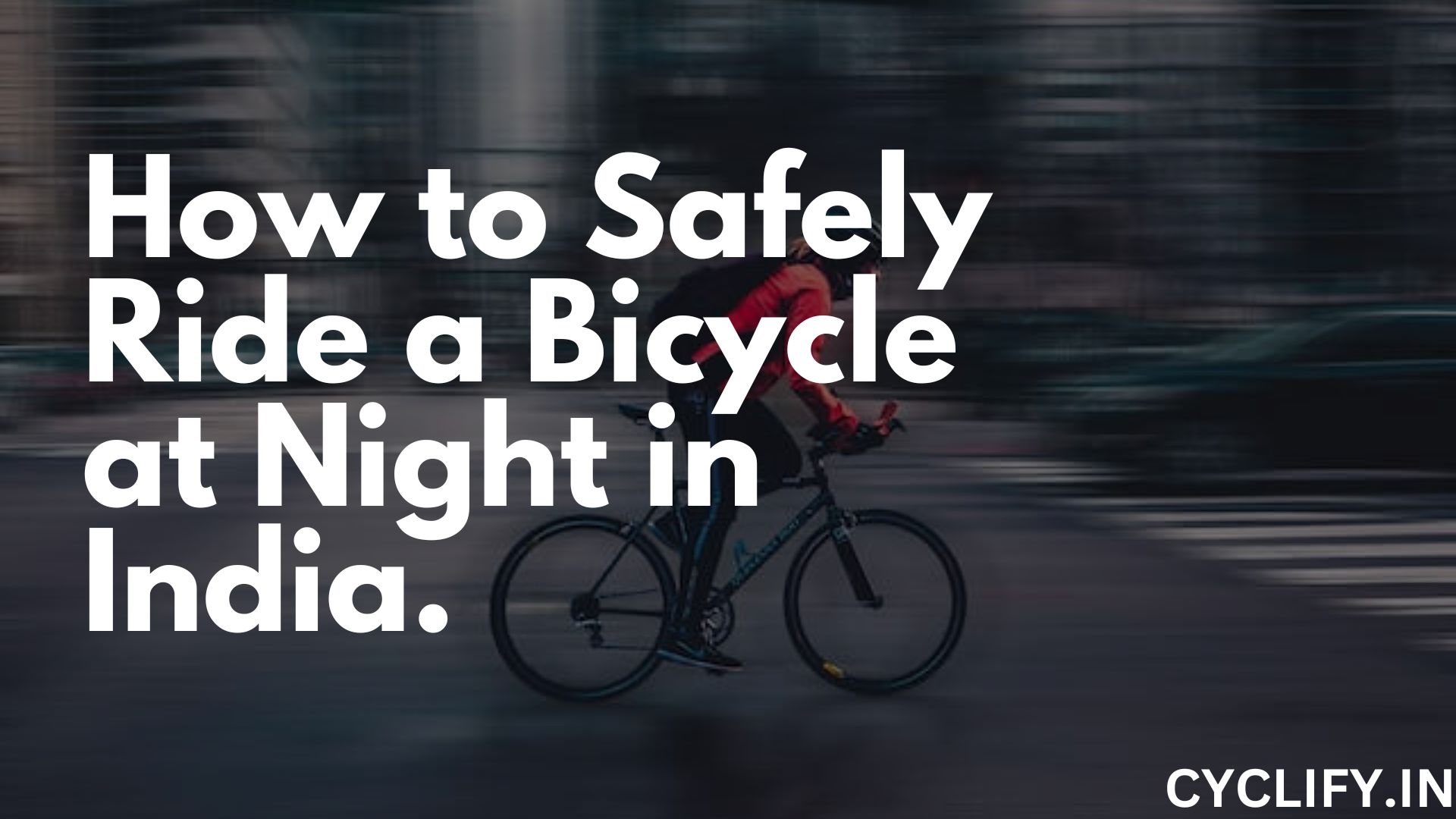 How to safely ride a bicycle at night in India