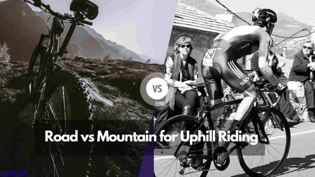 A comparison between Road and Mountain bike for uphill riding.