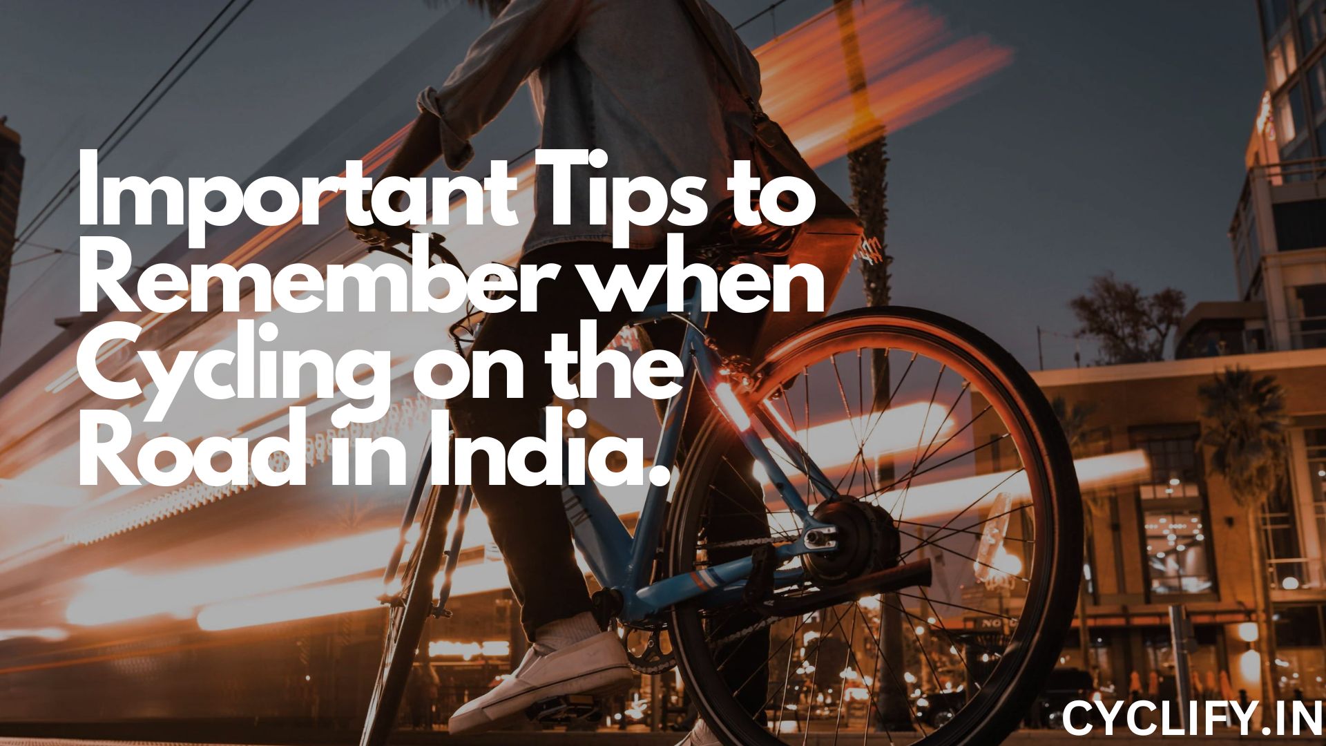 Tips to Remember when Cycling on Road in India