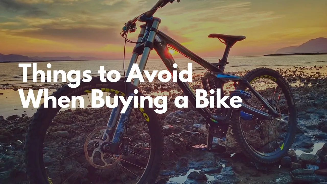 Things to Avoid When Buying a Bike
