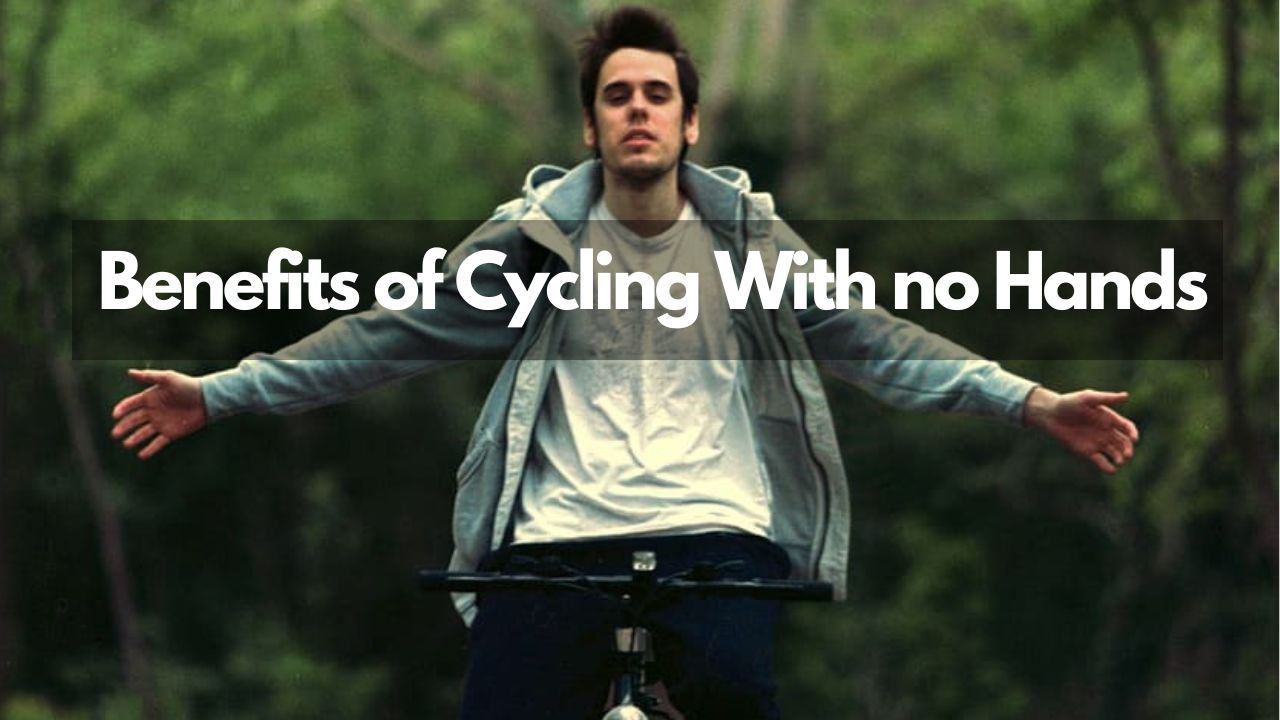 6 Benefits of Cycling with No Hands: Enhancing the Enthusiasm of ...
